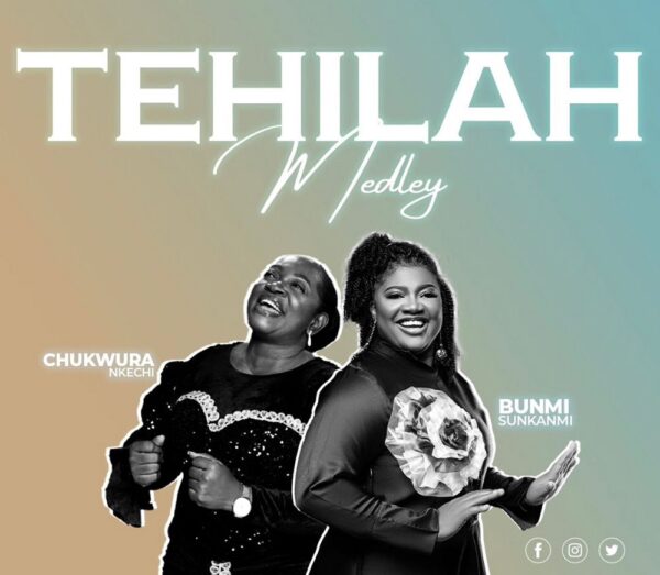 [Music + Video] Tehilah Medley by Bunmi Sunkanmi and Nkechi zionbars.com
