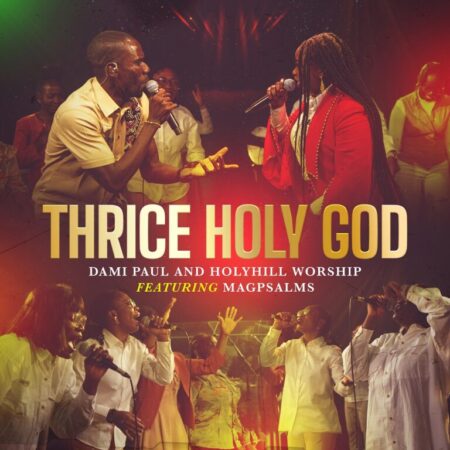 Thrice-Holy-God-Dami-Paul-Holyhill-Worship-Ft.-Magpsalms-768x768