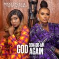 Nikki Laoye collaborates with Yoyo Michael for the Amapiano anthem of the year, "God Don Do Am Again."