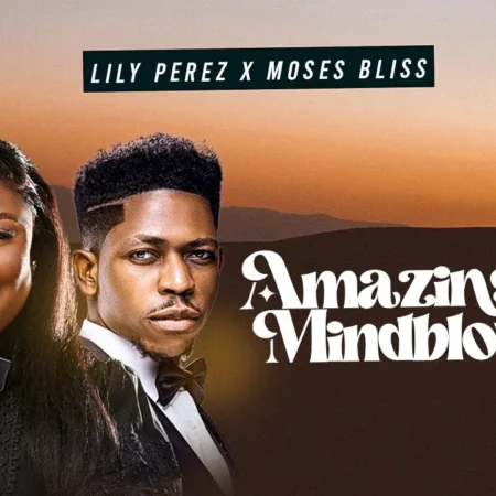 Amazing God (Mind-Blowing) - Lily Perez feat. Moses Bliss.